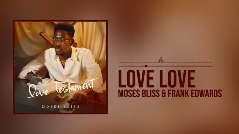 Love Love by Moses Bliss Ft. Frank Edwards Mp3 Download