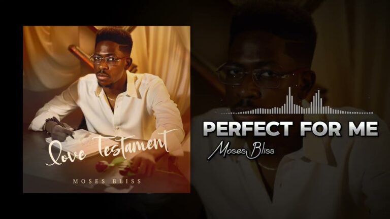 Perfect For Me by Moses Bliss Mp3 Download